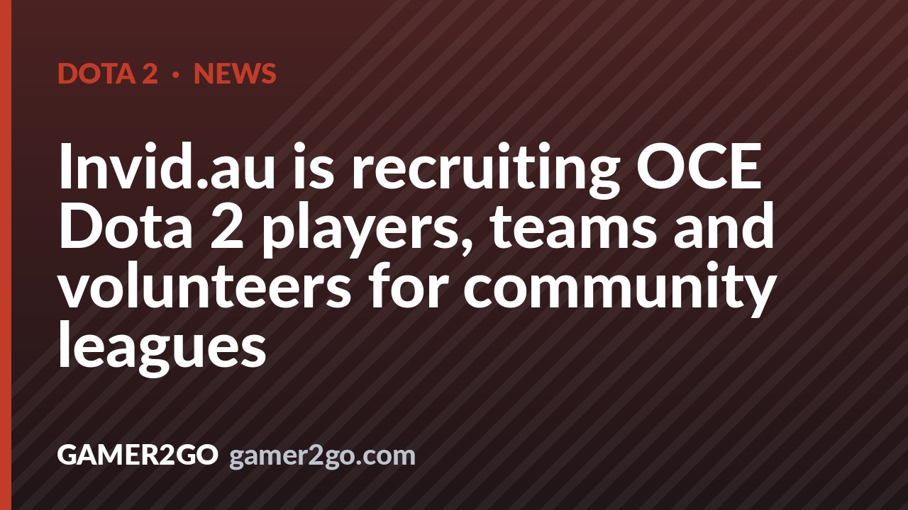 Invid.au is recruiting OCE Dota 2 players, teams and volunteers for community leagues