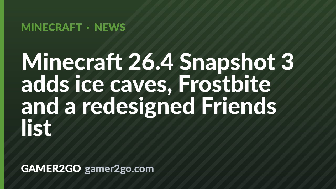 Minecraft 26.4 Snapshot 3 adds ice caves, Frostbite and a redesigned Friends list